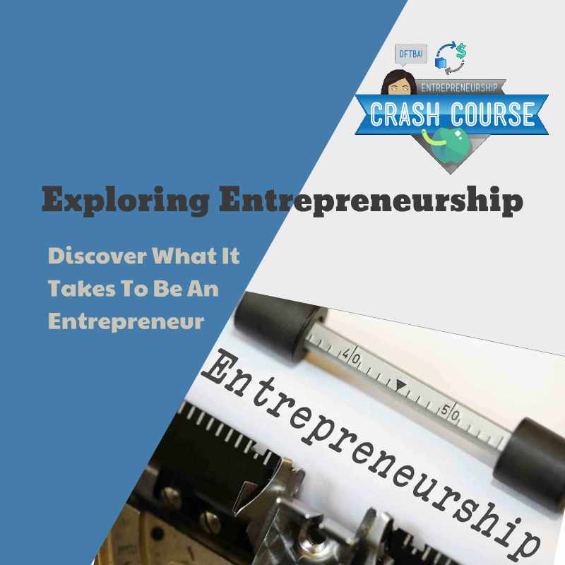 Exploring Entrepreneurship – Everything You Wanted To Know
